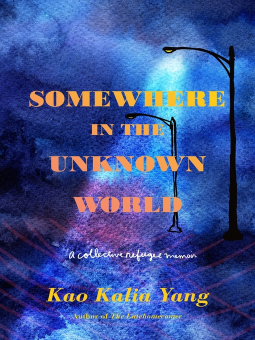 Title details for Somewhere in the Unknown World by Kao Kalia Yang - Wait list